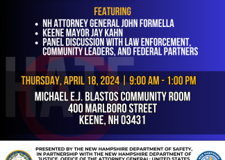 This Thursday, April 18, the New Hampshire Department of Safety, along with its federal, state and local partners, will host a community forum titled “Combating Hate Crimes in Cheshire County” at the Michael E.J. Blastos Community Room, 400 Marlboro Street, Keene, from 9 a.m. to 1 p.m.